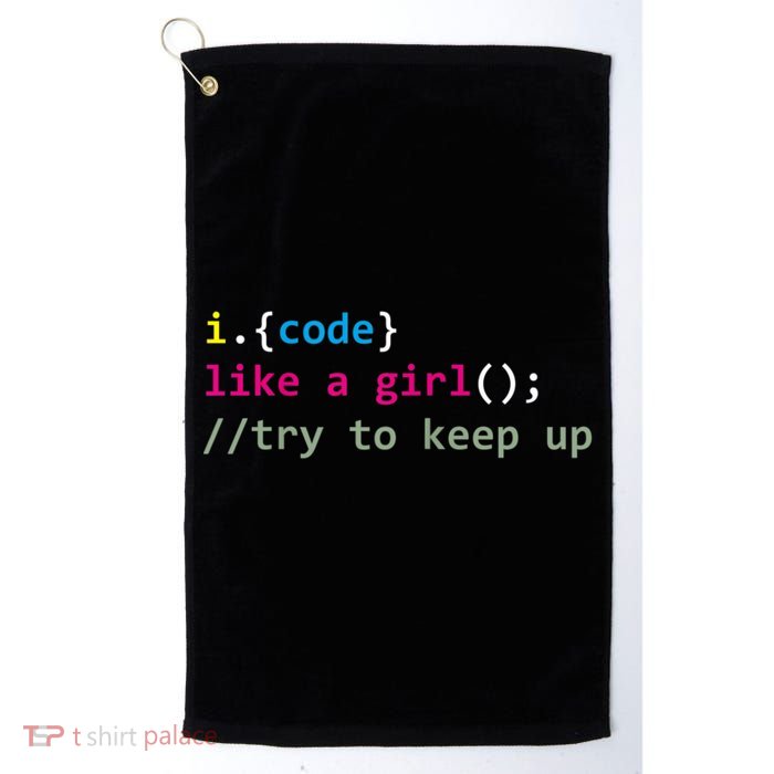 I Code Like A Girl Try To Keep Up Funny Coding Developer Golf Towel ...