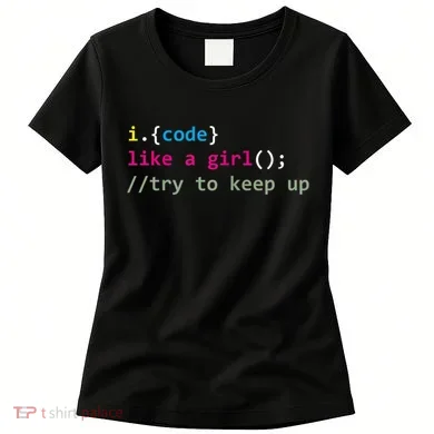 I Code Like A Girl Try To Keep Up Funny Coding Developer Women's T-Shirt
