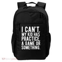 I Cant My Kid Has Practice A Game Or Something Mothers Day Backpack thumb 0