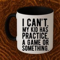 I Cant My Kid Has Practice A Game Or Something Mothers Day Coffee Mug thumb 2