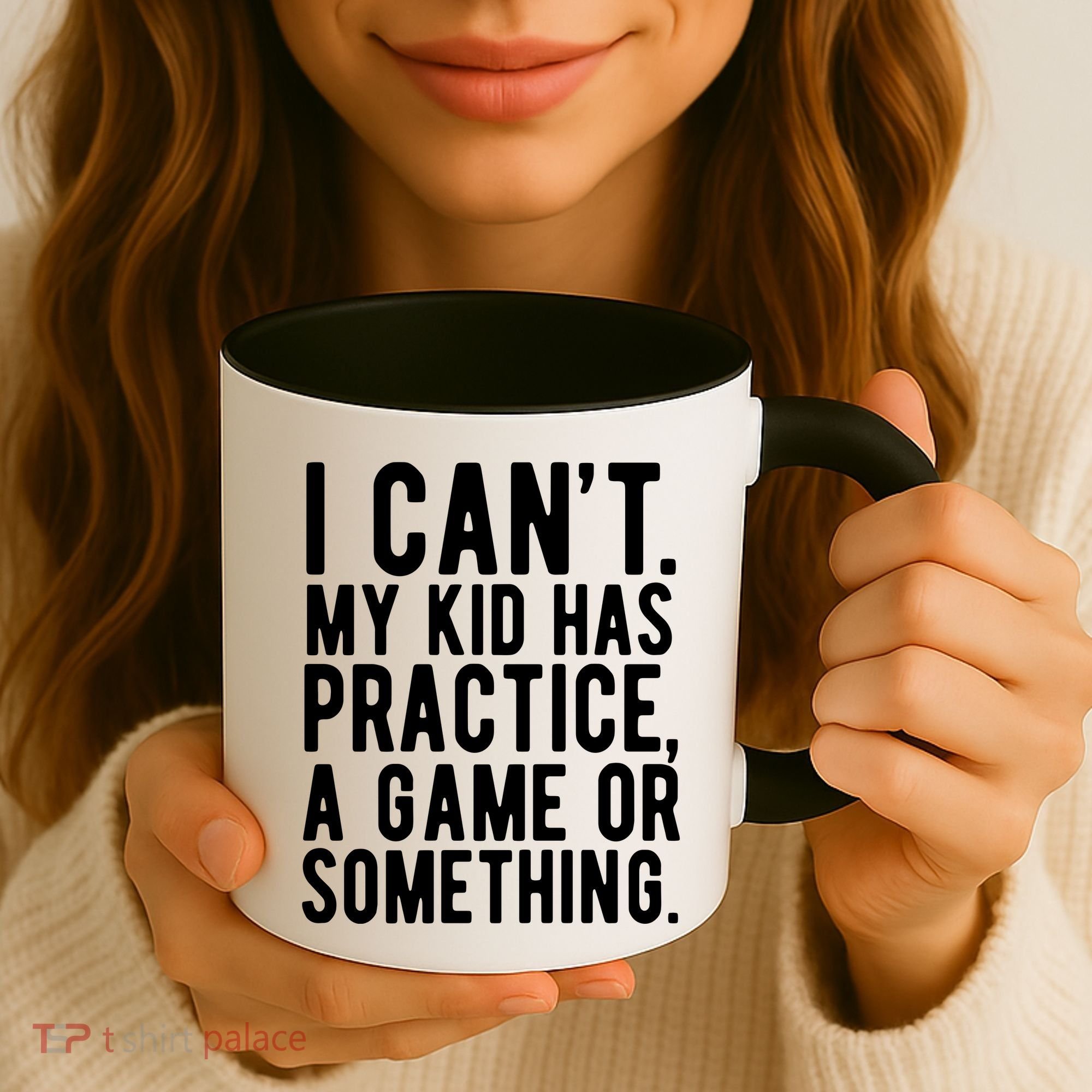 I Cant My Kid Has Practice A Game Or Something Mothers Day Coffee Mug
