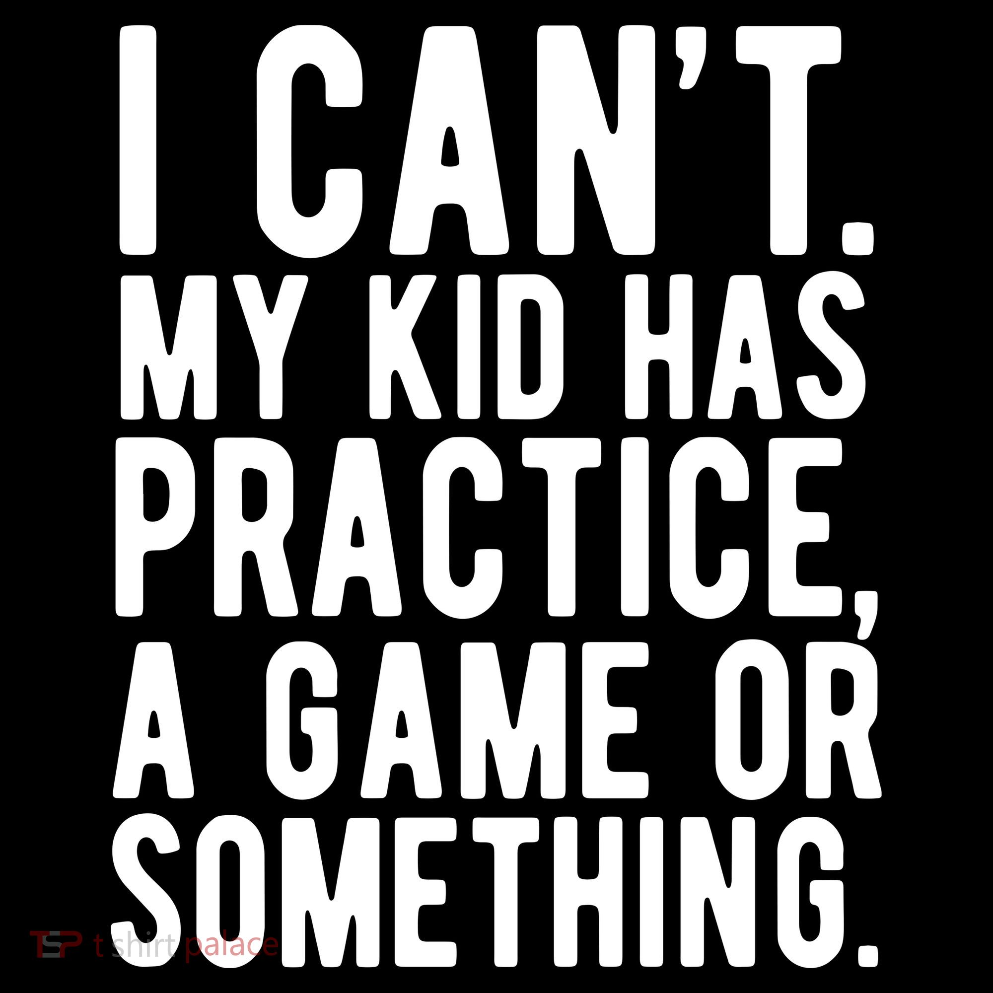 I Cant My Kid Has Practice A Game Or Something Mothers Day Women's Hoodie