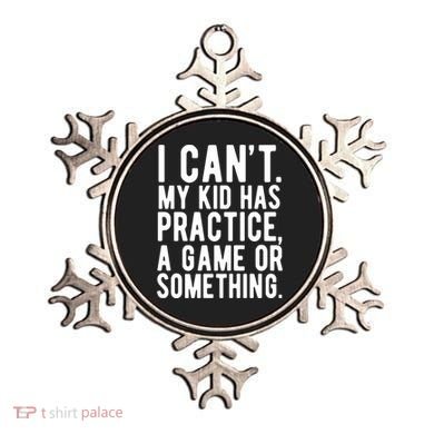 I Cant My Kid Has Practice A Game Or Something Mothers Day Ornament