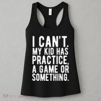 I Cant My Kid Has Practice A Game Or Something Mothers Day Women's Tank Top thumb 3