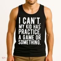 I Cant My Kid Has Practice A Game Or Something Mothers Day Tank Top thumb 3