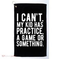 I Cant My Kid Has Practice A Game Or Something Mothers Day Golf Towel thumb 0