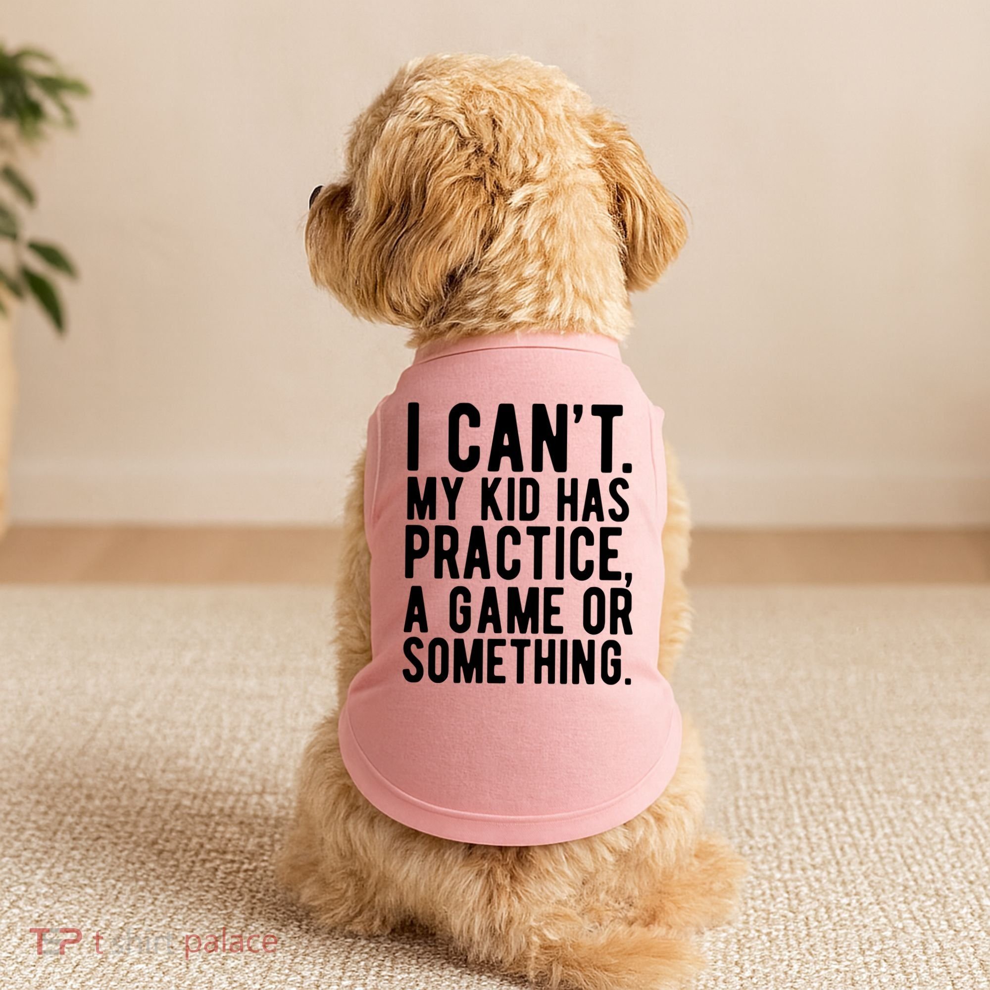 I Cant My Kid Has Practice A Game Or Something Mothers Day Doggie Tank