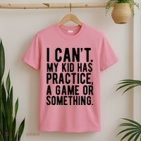 I Cant My Kid Has Practice A Game Or Something Mothers Day T-Shirt thumb 2