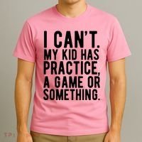 I Cant My Kid Has Practice A Game Or Something Mothers Day T-Shirt thumb 3