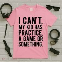 I Cant My Kid Has Practice A Game Or Something Mothers Day T-Shirt thumb 5