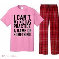 I Cant My Kid Has Practice A Game Or Something Mothers Day Pajama Set thumb 0