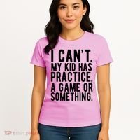I Cant My Kid Has Practice A Game Or Something Mothers Day Women's T-Shirt thumb 4