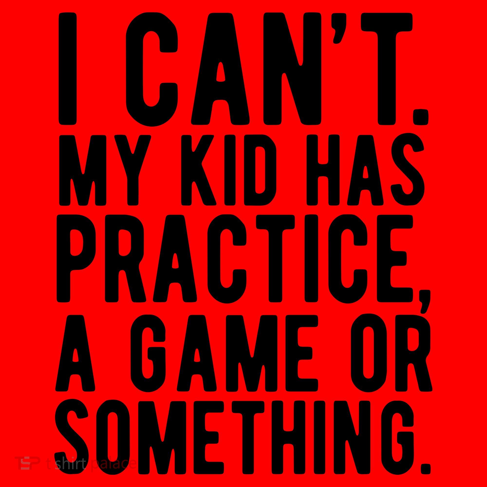 I Cant My Kid Has Practice A Game Or Something Mothers Day Santa Hat