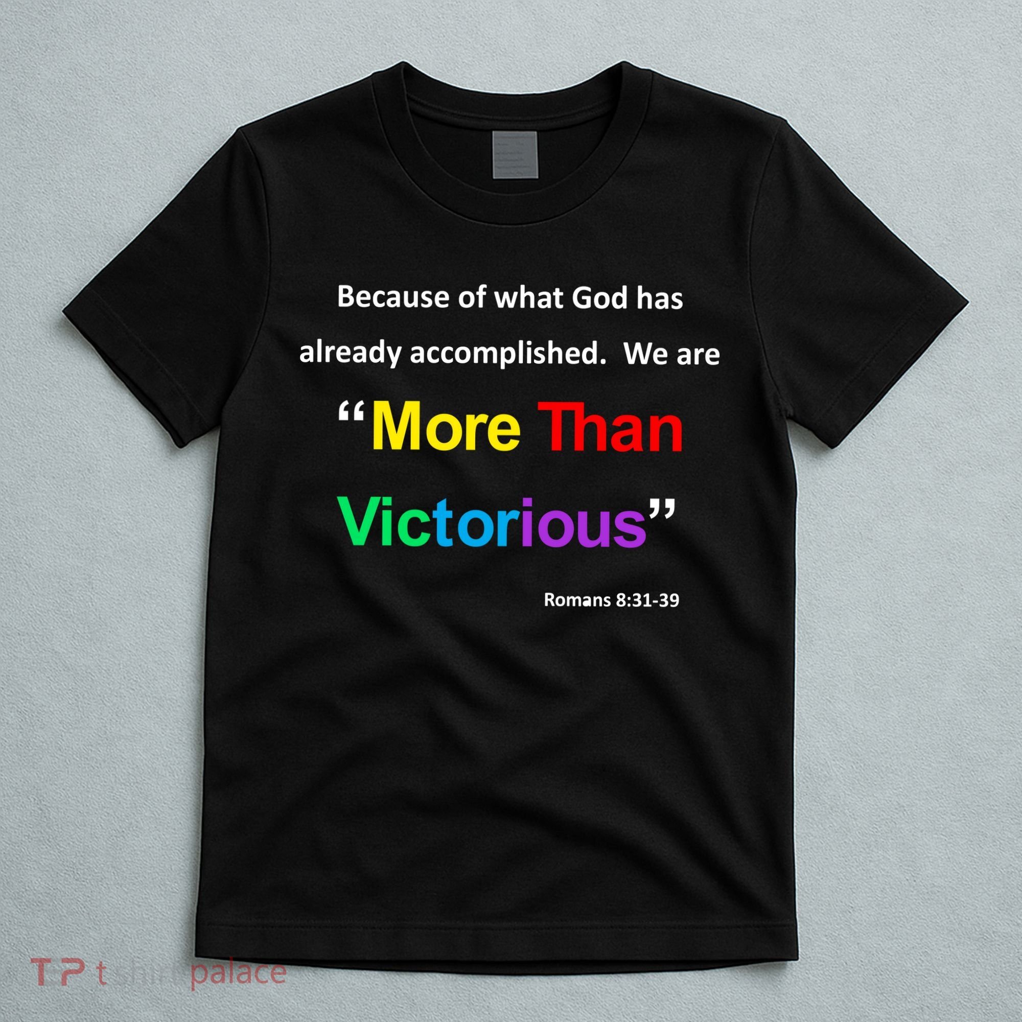 Inspirational Christian More Than Victorious Romans 8:31 T-Shirt