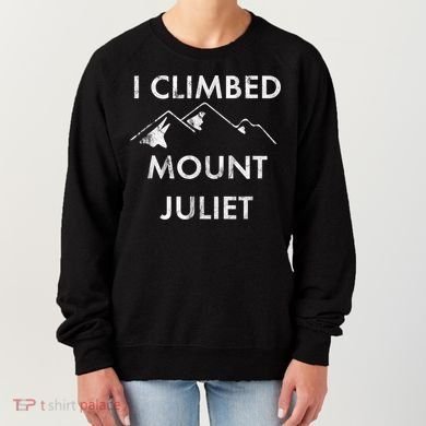I Climbed Mount Juliet Distressed Funny Women's Sweatshirt