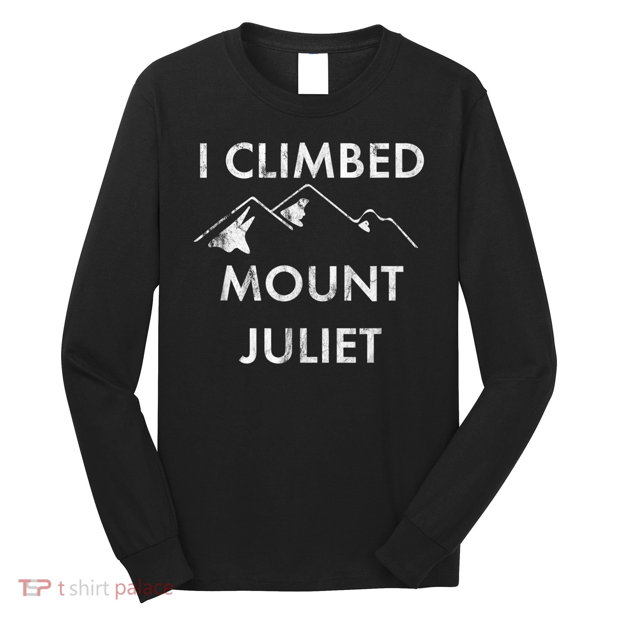 I Climbed Mount Juliet Distressed Funny Long Sleeve Shirt