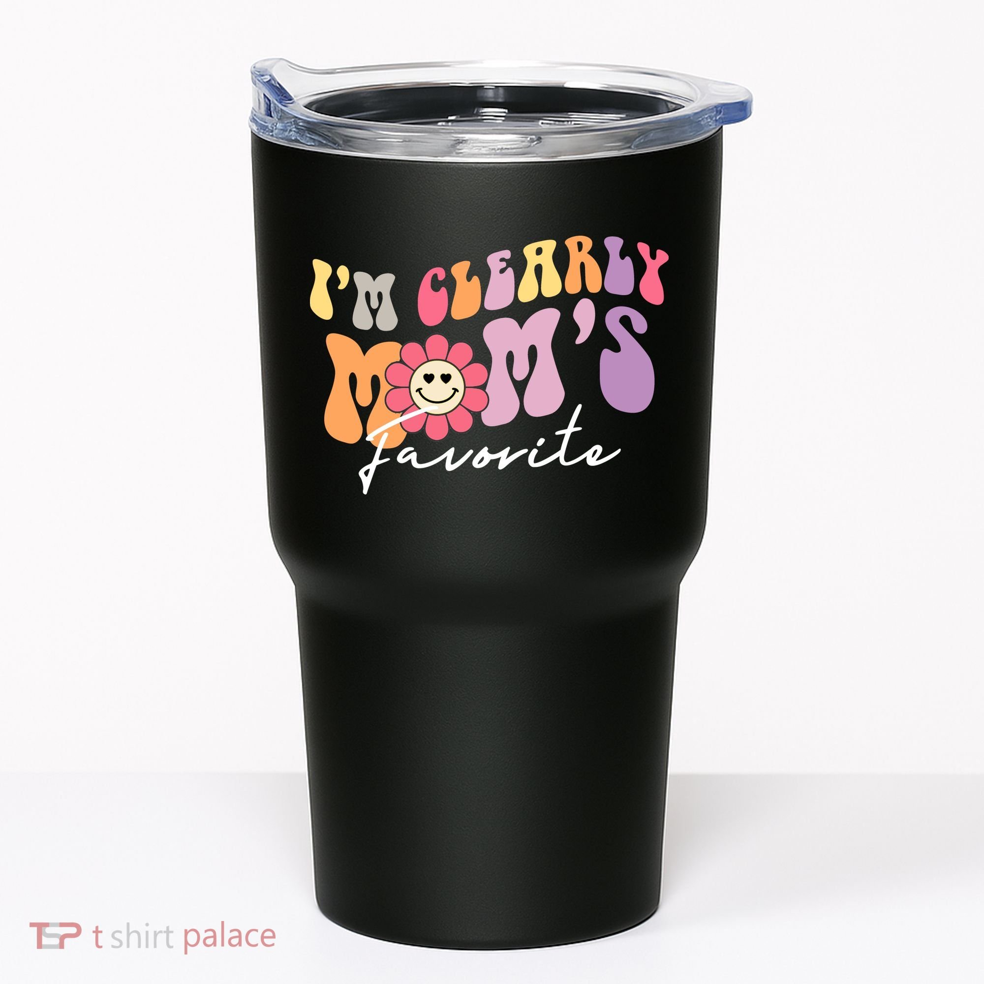 I'm Clearly Mom's Favorite Son Or Daughter Funny Tumbler
