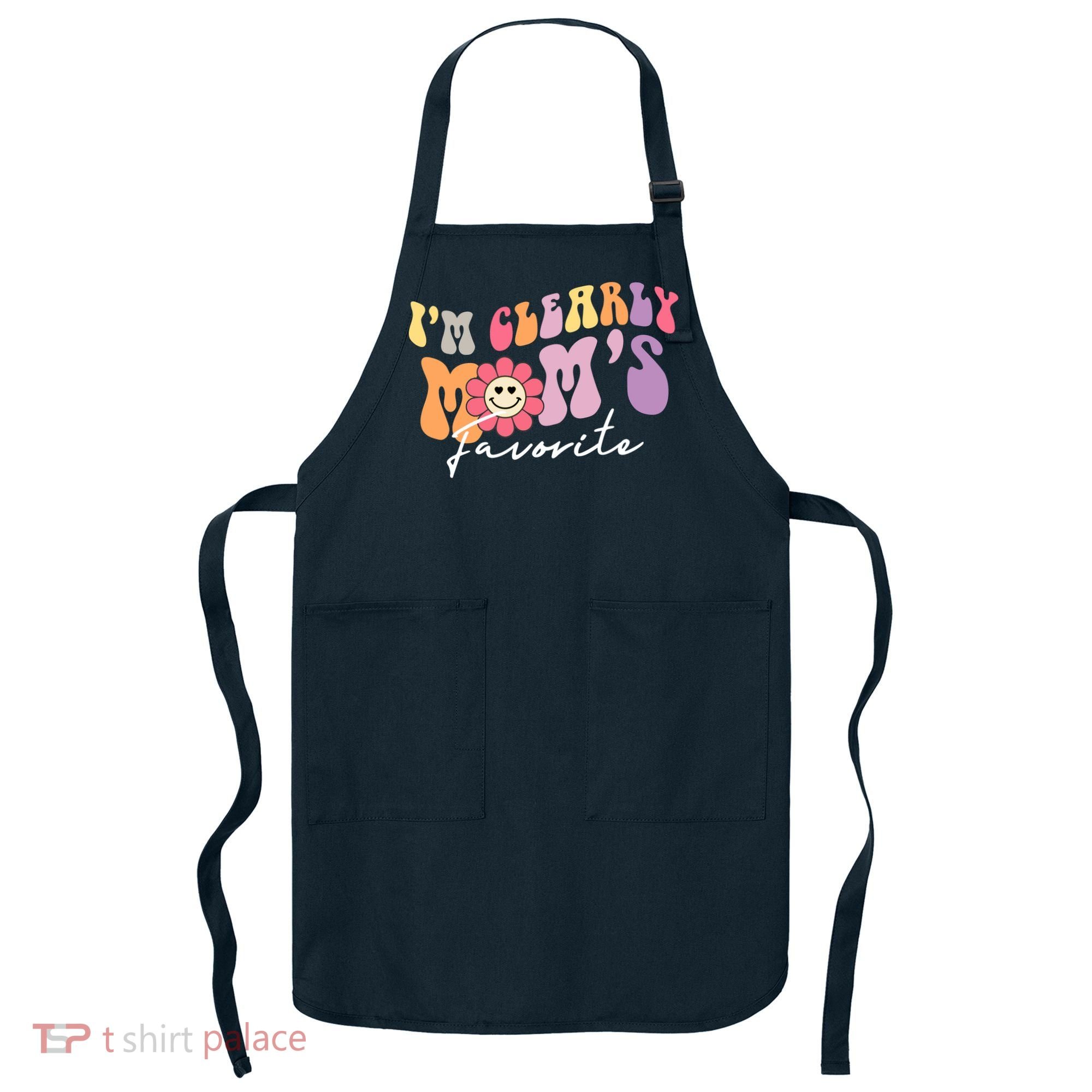 I'm Clearly Mom's Favorite Son Or Daughter Funny Apron