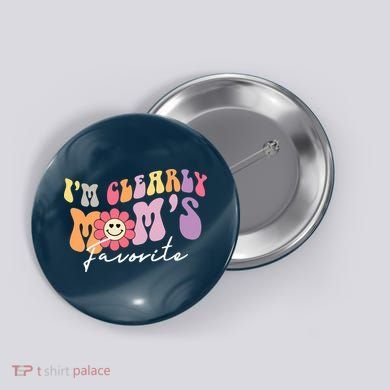 I'm Clearly Mom's Favorite Son Or Daughter Funny Button