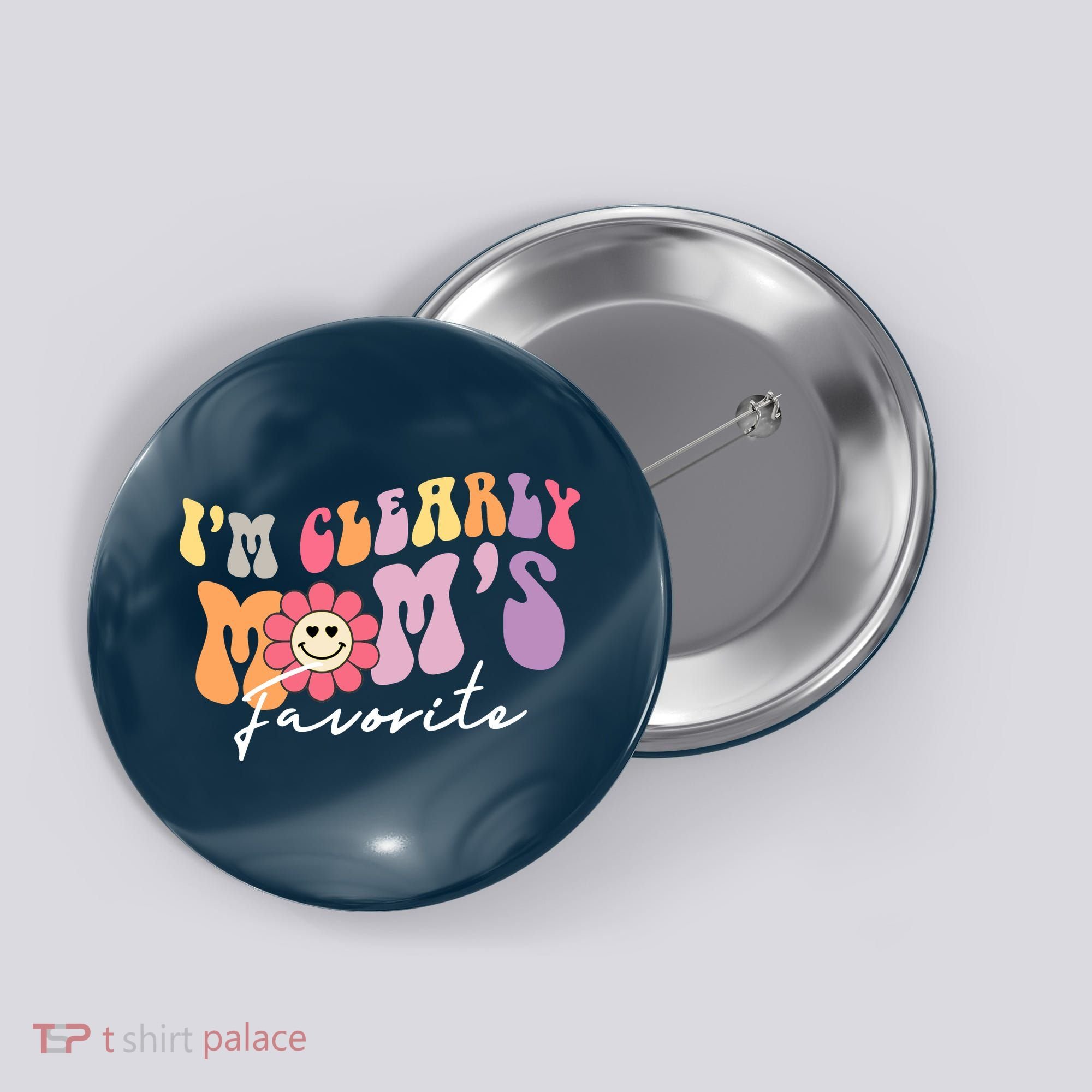 I'm Clearly Mom's Favorite Son Or Daughter Funny Button