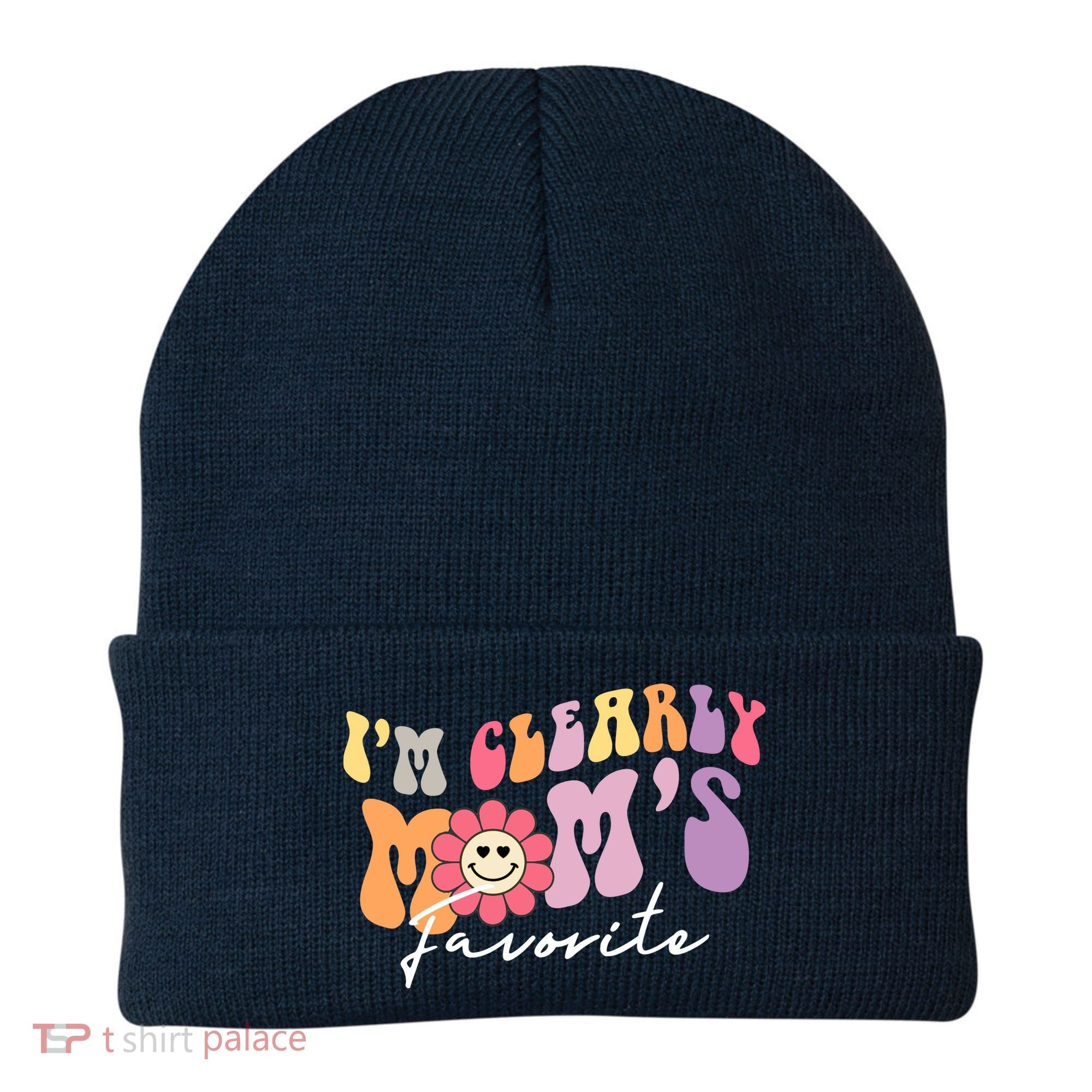 I'm Clearly Mom's Favorite Son Or Daughter Funny Beanie