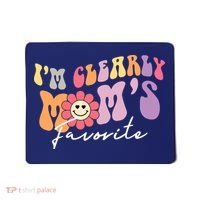 I'm Clearly Mom's Favorite Son Or Daughter Funny Mousepad thumb 0