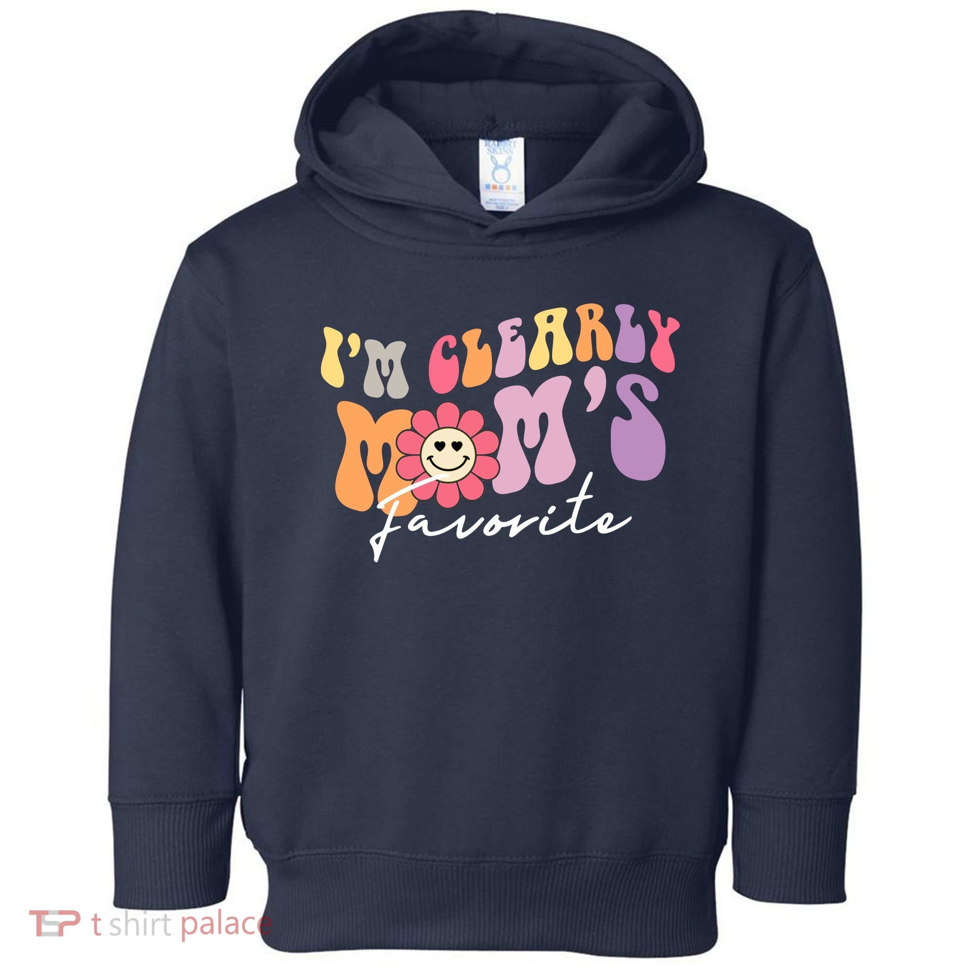 I'm Clearly Mom's Favorite Son Or Daughter Funny Toddler Hoodie