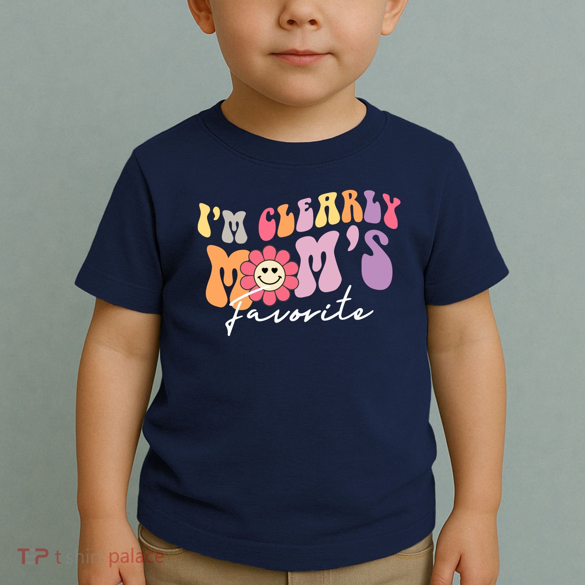 I'm Clearly Mom's Favorite Son Or Daughter Funny Toddler T-Shirt
