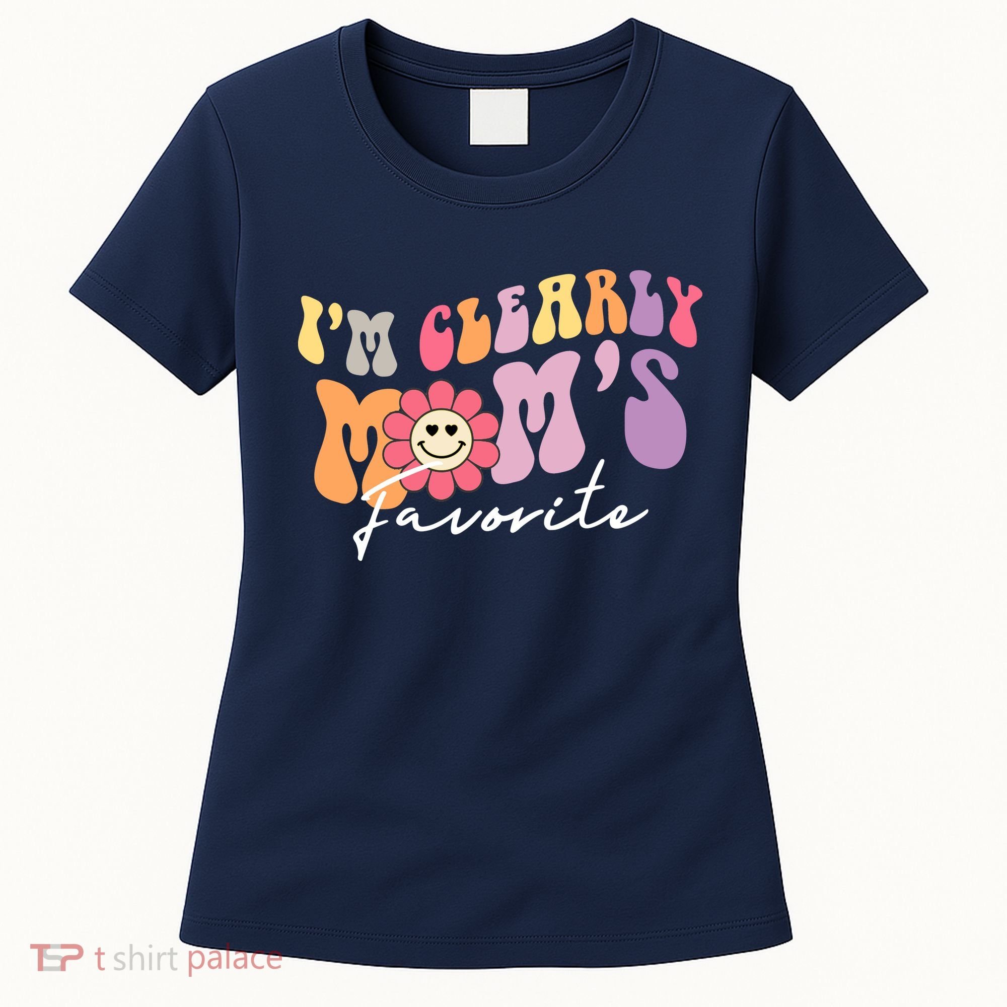 I'm Clearly Mom's Favorite Son Or Daughter Funny Women's T-Shirt