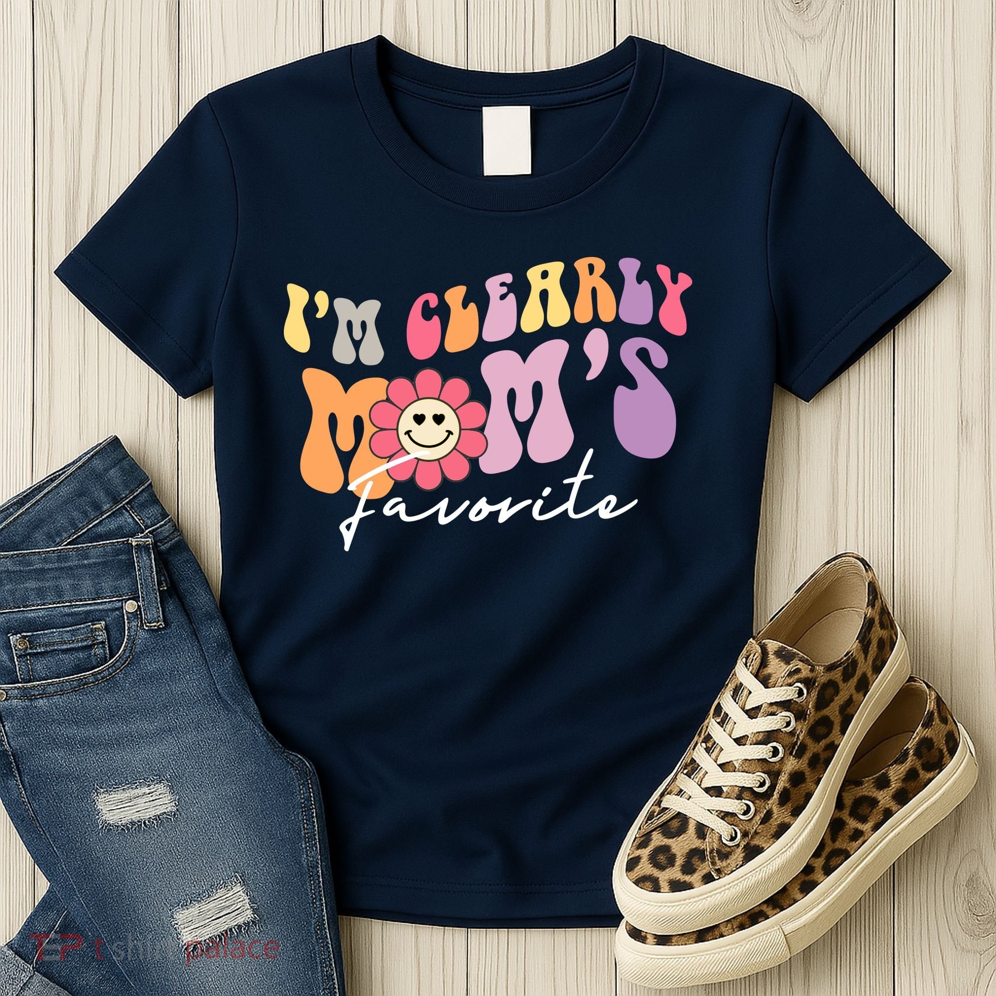 I'm Clearly Mom's Favorite Son Or Daughter Funny Women's T-Shirt