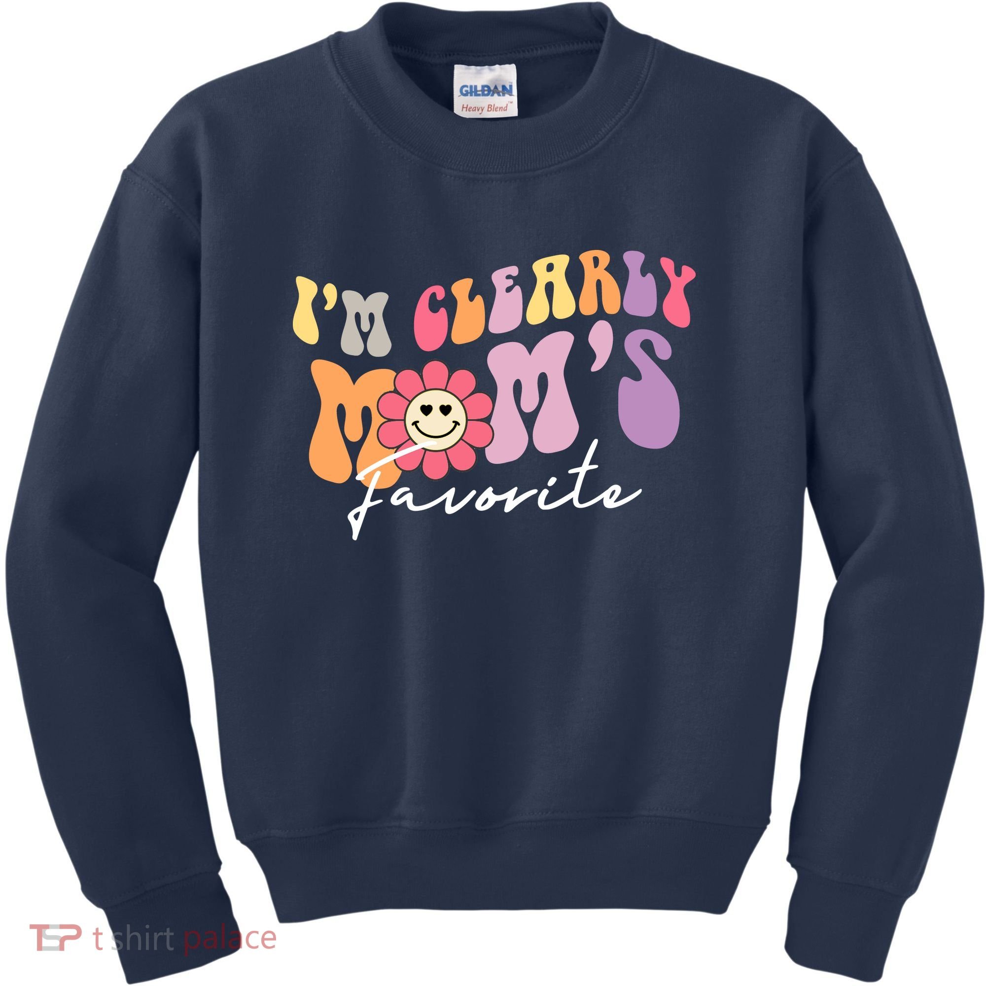 I'm Clearly Mom's Favorite Son Or Daughter Funny Kids Sweatshirt