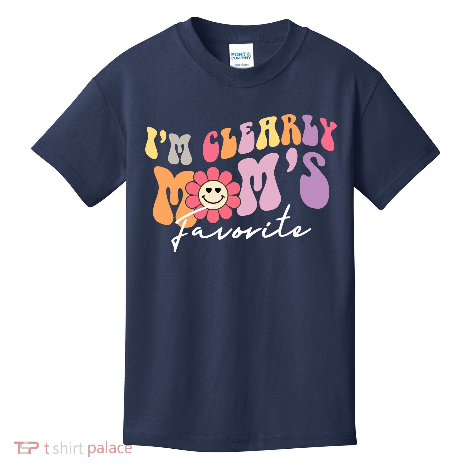 I'm Clearly Mom's Favorite Son Or Daughter Funny Kids T-Shirt