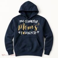 I'm Clearly Mom's Favorite Son or Daughter Funny Mom's Hoodie thumb 0