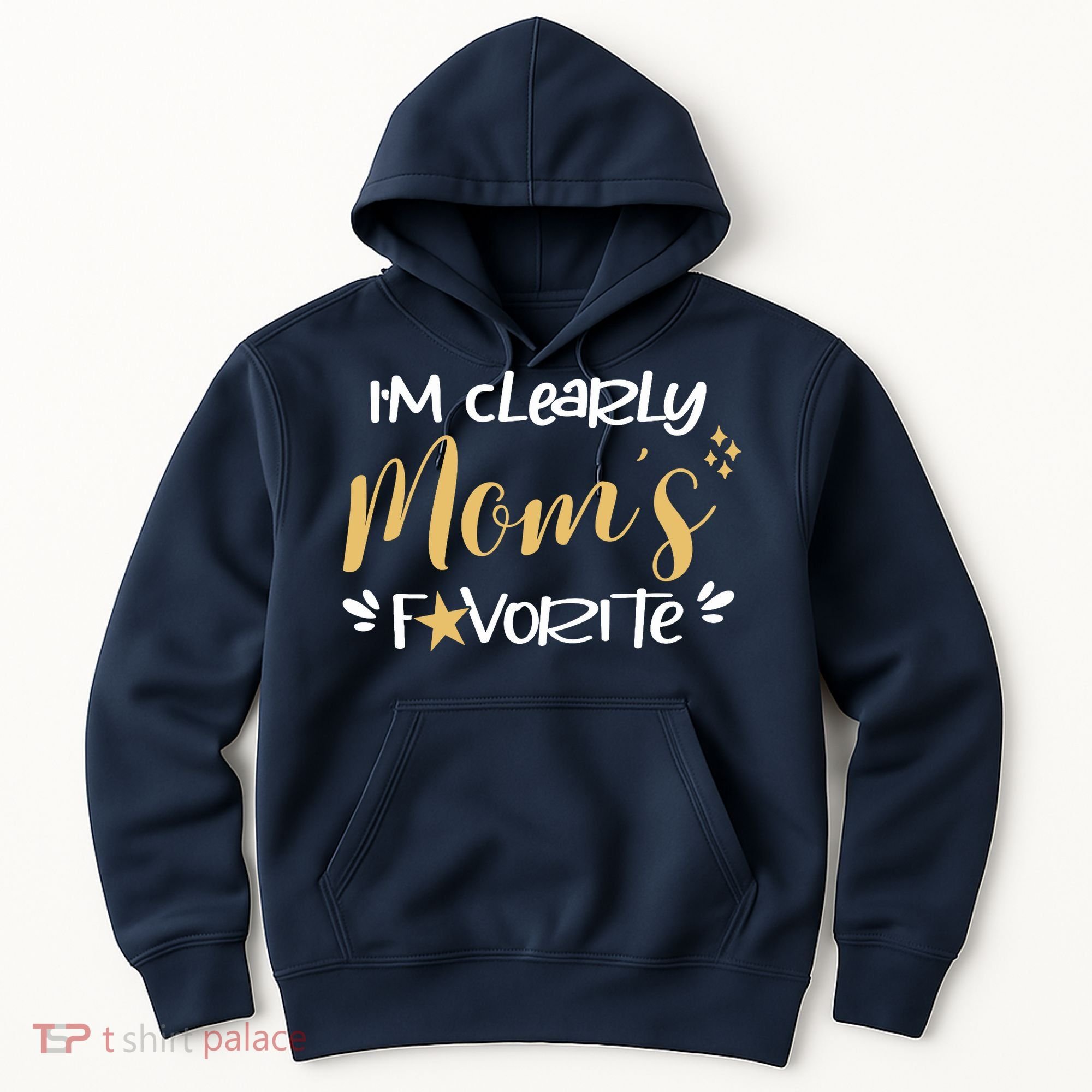 I'm Clearly Mom's Favorite Son or Daughter Funny Mom's Hoodie
