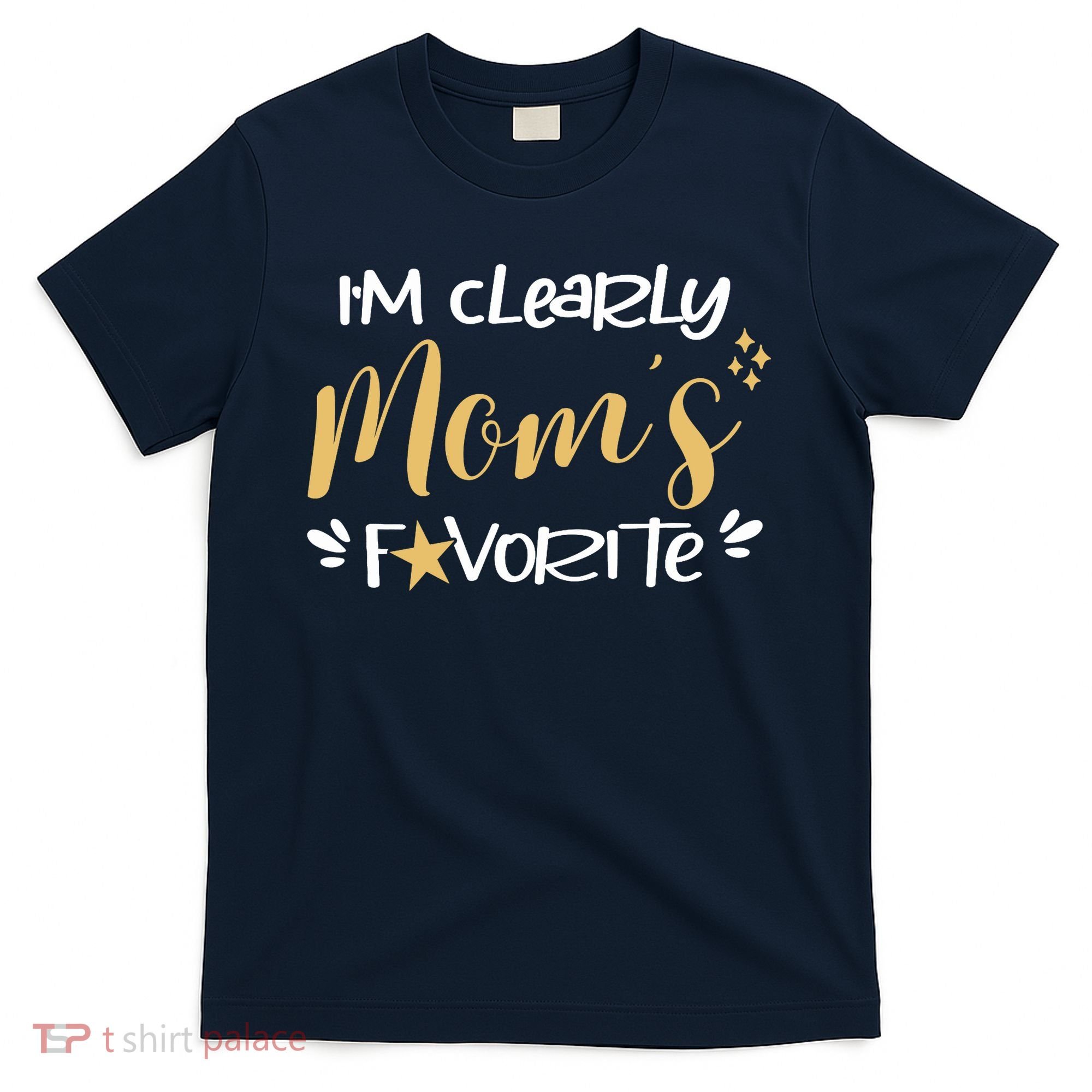 I'm Clearly Mom's Favorite Son or Daughter Funny Mom's T-Shirt