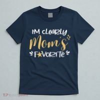 I'm Clearly Mom's Favorite Son or Daughter Funny Mom's T-Shirt thumb 5
