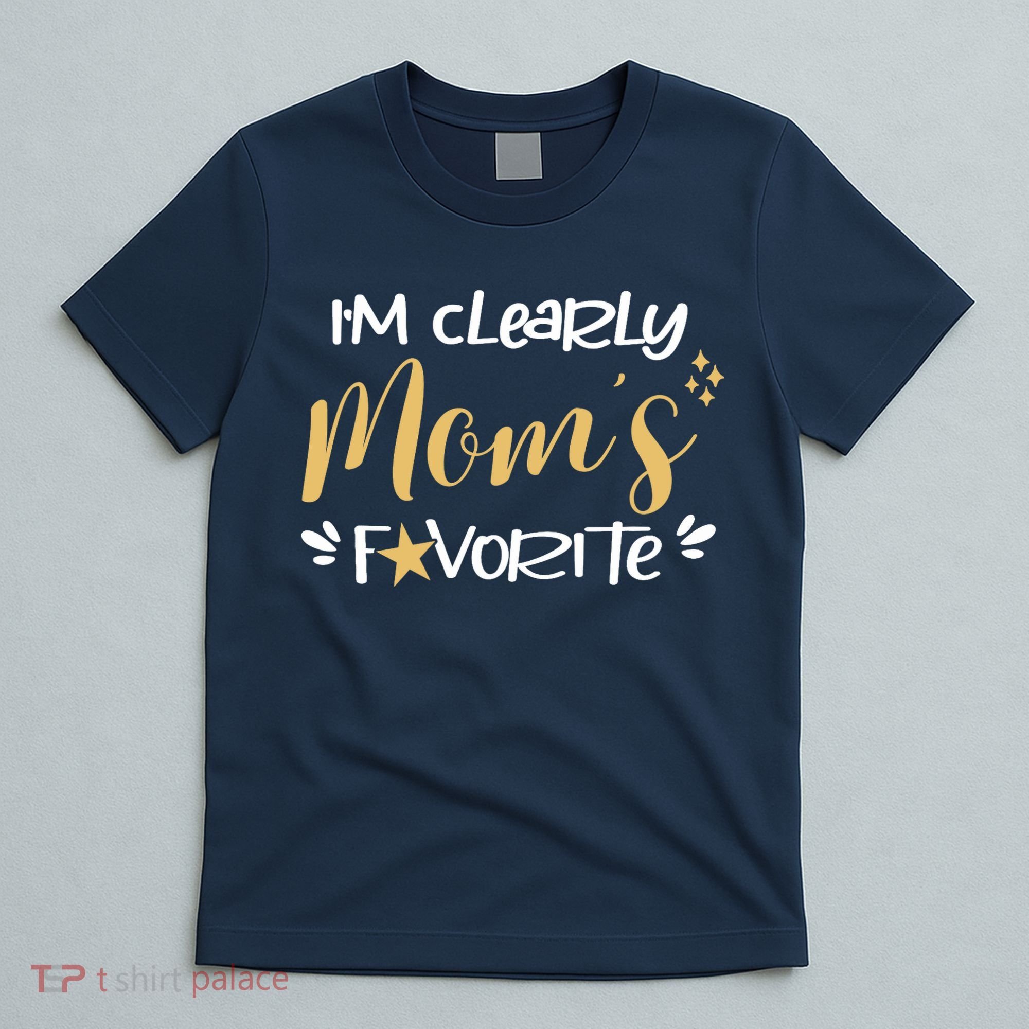 I'm Clearly Mom's Favorite Son or Daughter Funny Mom's T-Shirt