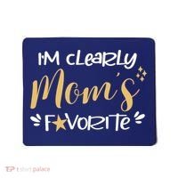 I'm Clearly Mom's Favorite Son or Daughter Funny Mom's Mousepad thumb 0