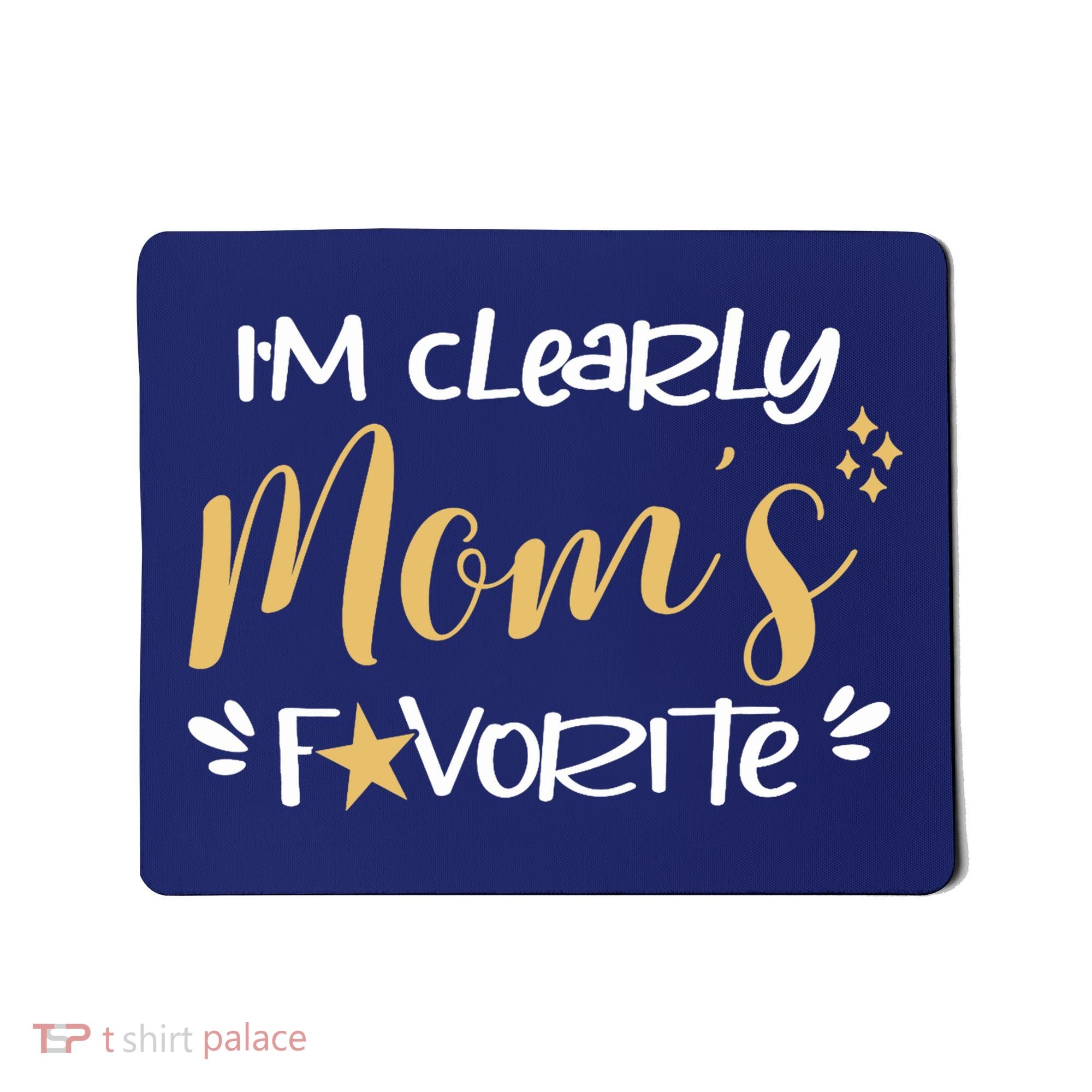 I'm Clearly Mom's Favorite Son or Daughter Funny Mom's Mousepad