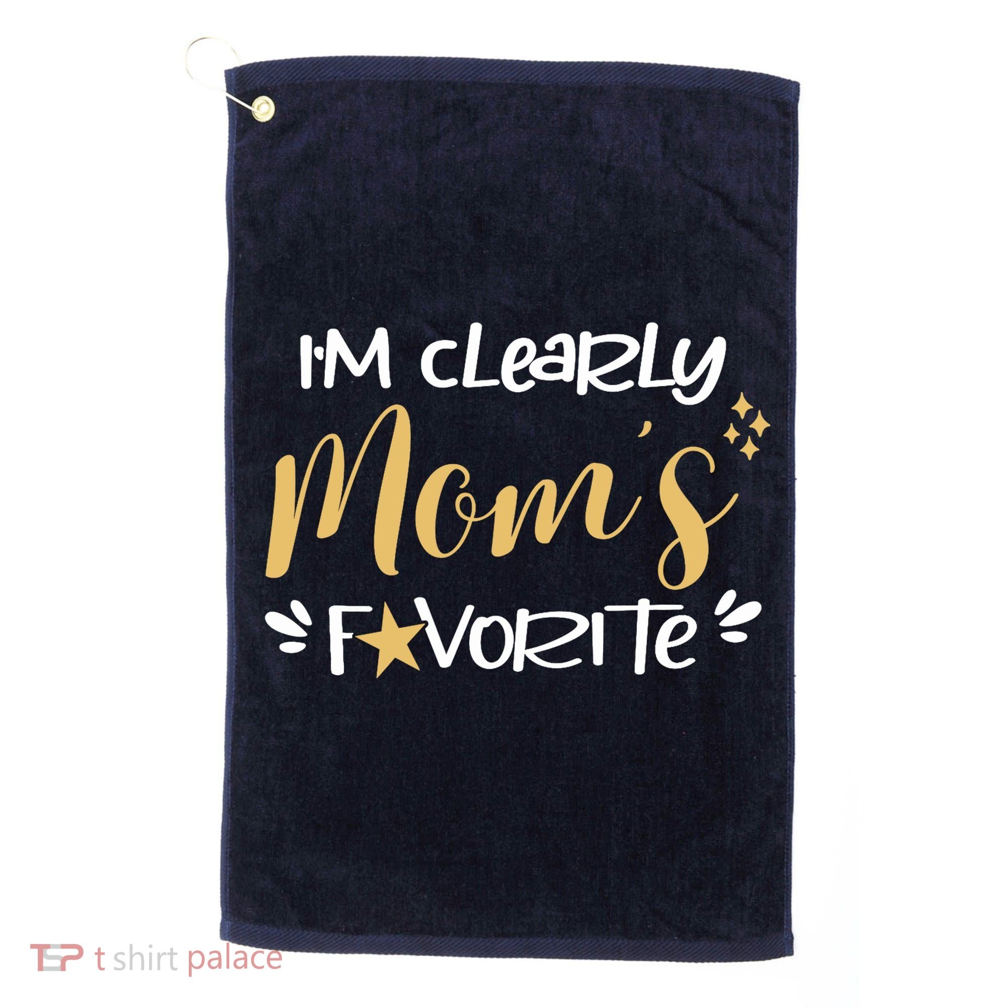 I'm Clearly Mom's Favorite Son or Daughter Funny Mom's Golf Towel