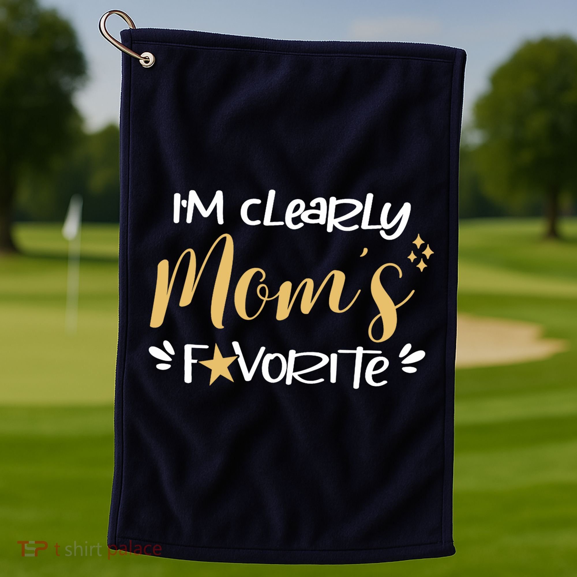 I'm Clearly Mom's Favorite Son or Daughter Funny Mom's Golf Towel