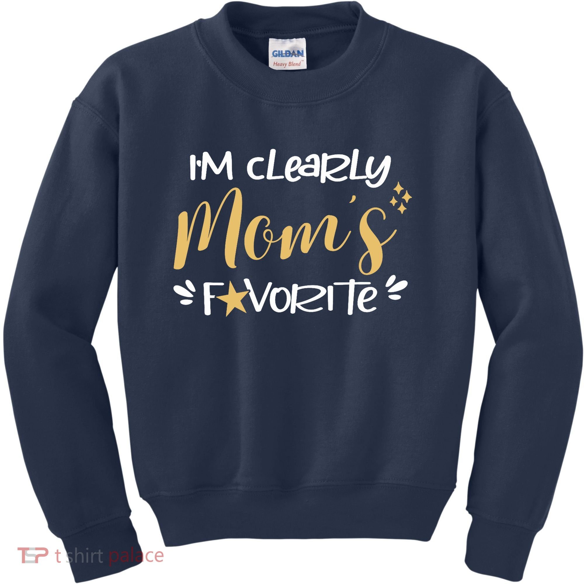 I'm Clearly Mom's Favorite Son or Daughter Funny Mom's Kids Sweatshirt