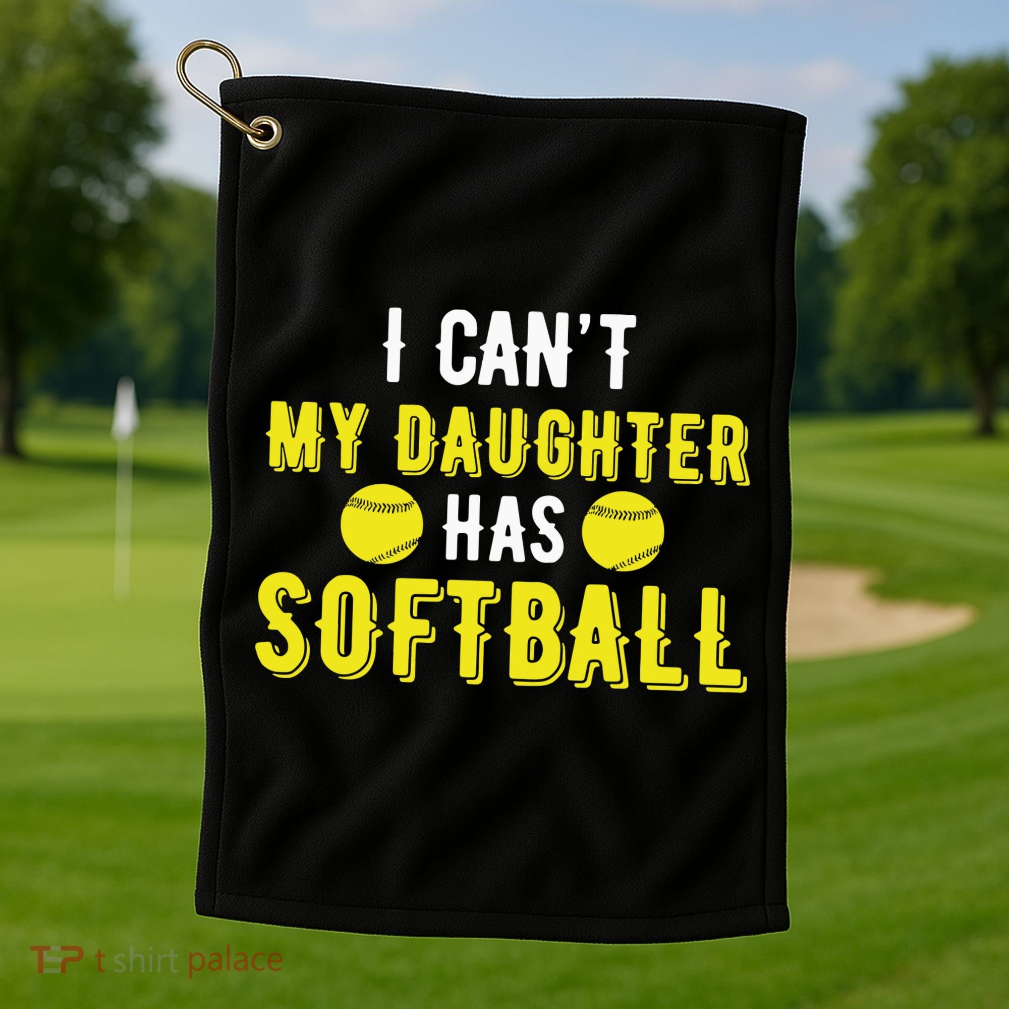 I Can't My Daughter Has Softball Dad And Mom Mother's Day Golf Towel