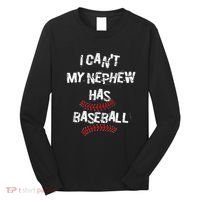 I CanT My Nephew Has Baseball Baseball Aunt Uncle Long Sleeve Shirt thumb 0