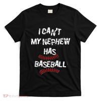 I CanT My Nephew Has Baseball Baseball Aunt Uncle T-Shirt thumb 0