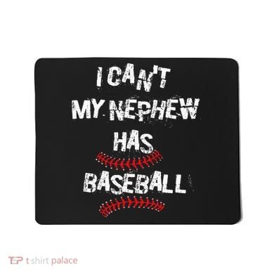 I CanT My Nephew Has Baseball Baseball Aunt Uncle Mousepad