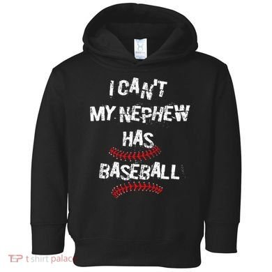 I CanT My Nephew Has Baseball Baseball Aunt Uncle Toddler Hoodie