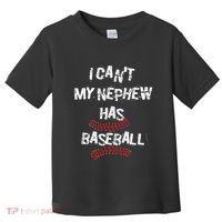 I CanT My Nephew Has Baseball Baseball Aunt Uncle Toddler T-Shirt thumb 0