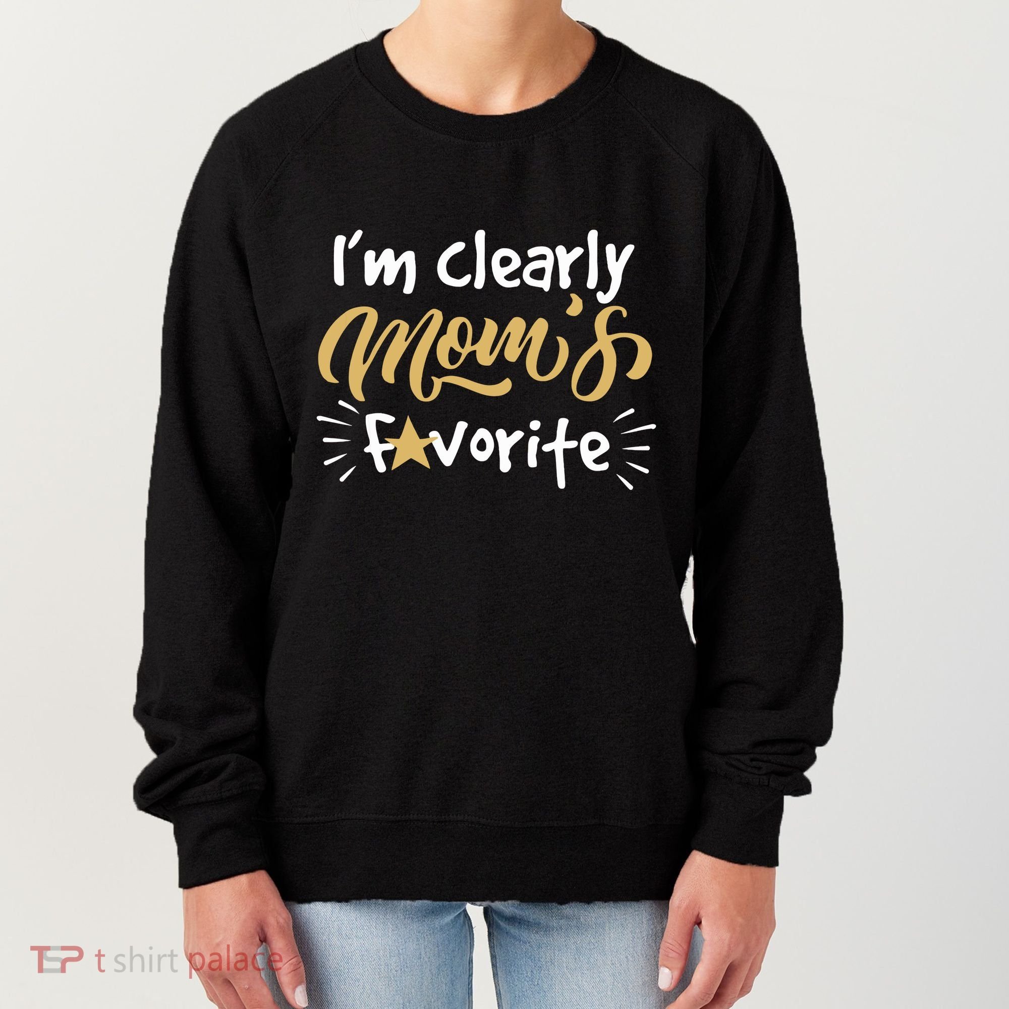 Im Clearly Moms Favorite Son Or Daughter Funny Gift Women's Sweatshirt