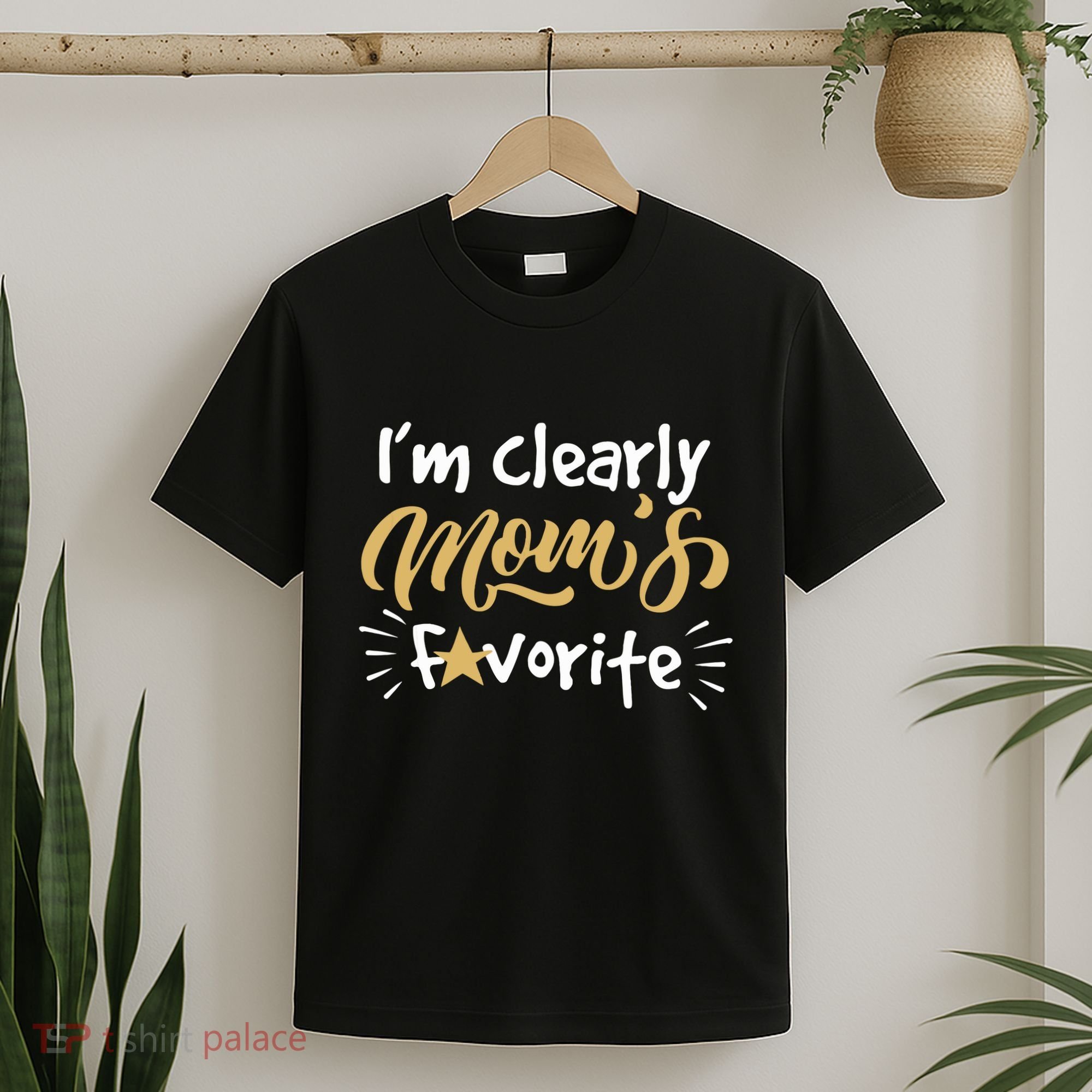 Im Clearly Moms Favorite Son Or Daughter Funny Gift T-Shirt